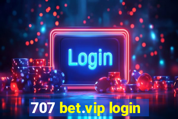 707 bet.vip login